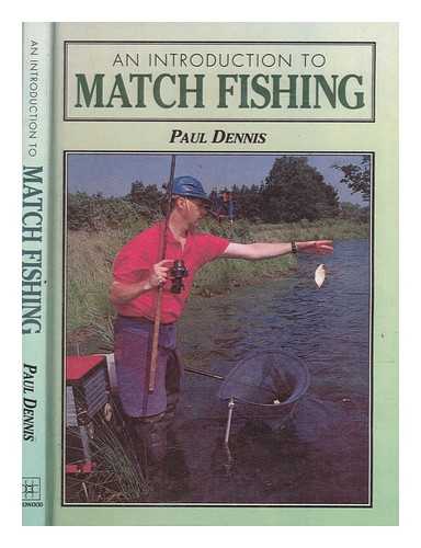 DENNIS, PAUL - An introduction to match fishing / Paul Dennis ; illustrations by Keith Linsell