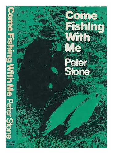 STONE, PETER - Come fishing with me / Peter Stone