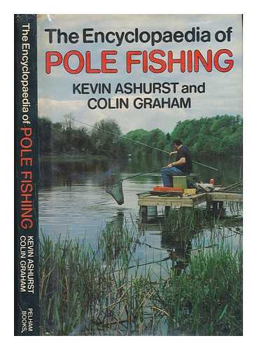 ASHURST, KEVIN - The encyclopaedia of pole fishing