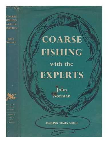 NORMAN, JOHN - Coarse fishing with the experts / ed. by J. Norman