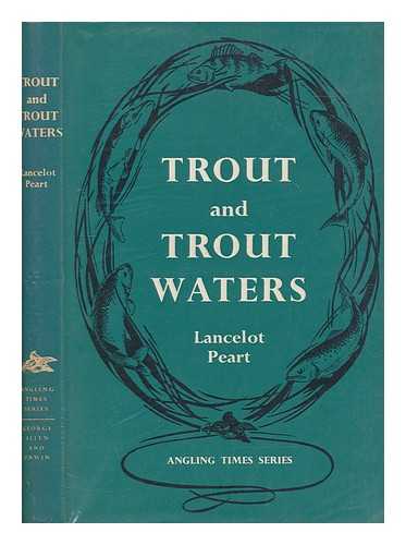 PEART, LANCELOT RICHARD - Trout and trout waters