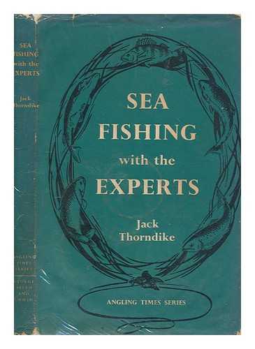 THORNDIKE, JACK - Sea Fishing with the Experts. [By] Richard Arnold [and others] ... Edited by J. Thorndike. [With plates]