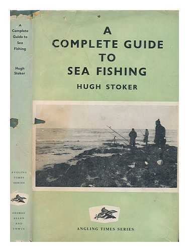 STOKER, HUGH - Complete Guide to Sea Fishing ... Tackle drawings by author. Fish drawings by R. E. Legge