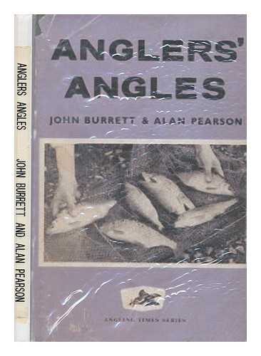 BURRETT, JOHN AND PEARSON ALAN - Anglers' Angles. [With plates, including portraits]