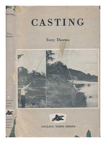 THOMAS, TERRY - Casting : a textbook of fishing casts / photographs by Sonny Cragg