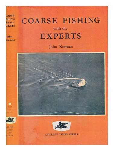 NORMAN, JOHN - Coarse fishing with the experts / ed. by J. Norman