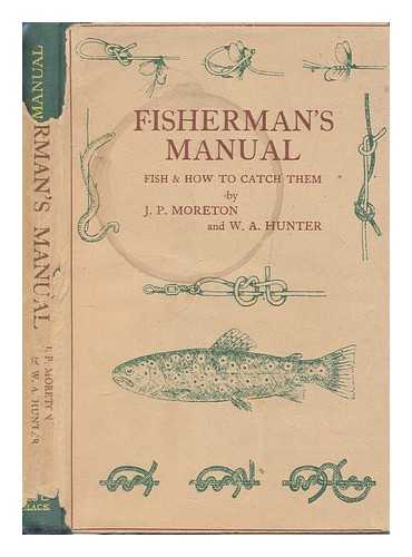 MORETON, JOHN PATRICK - Fisherman's manual. Fish and how to catch them