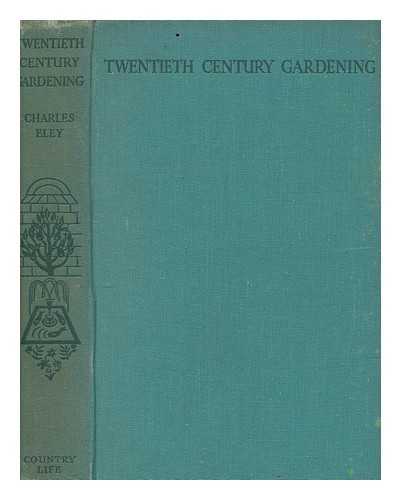 Eley, Charles Cuthbert - Twentieth century gardening