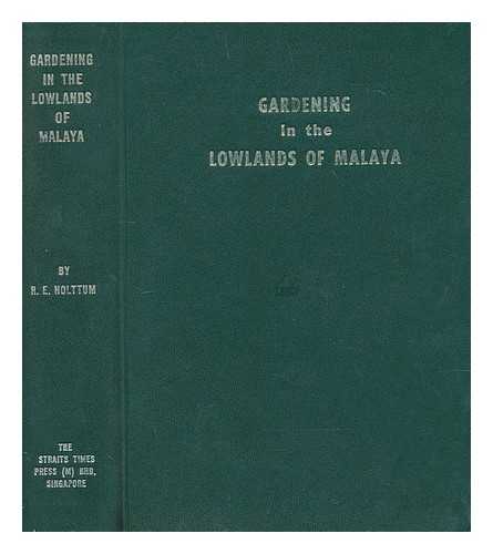 HOLTTUM, R. E, (RICHARD ERIC) - Gardening in the lowlands of Malaya : With line illus. by Juraimi bin Samsuri and Leong Hong Tim