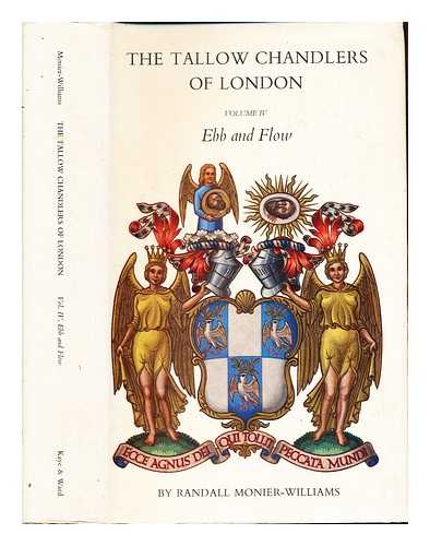 MONIER-WILLIAMS, RANDALL - The tallow chandlers of London. Vol. 4 Ebb and flow