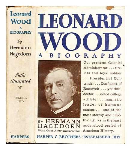 HAGEDORN, HERMANN (1882-1964) - Leonard Wood, a biography