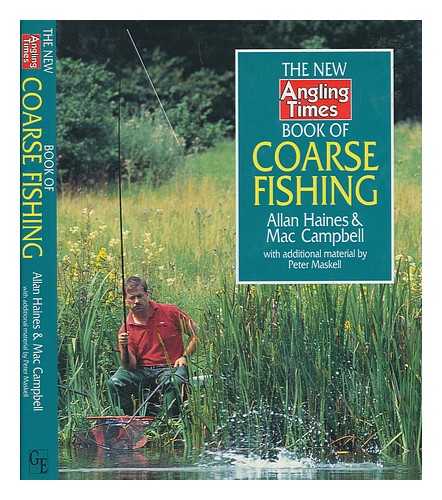 HAINES, ALLAN - The New Angling times book of coarse fishing / Allan Haines & Mac Campbell with additional material by Peter Maskell