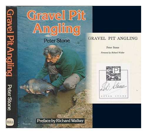 STONE, PETER - Gravel pit angling / Peter Stone ; foreword by Richard Walker