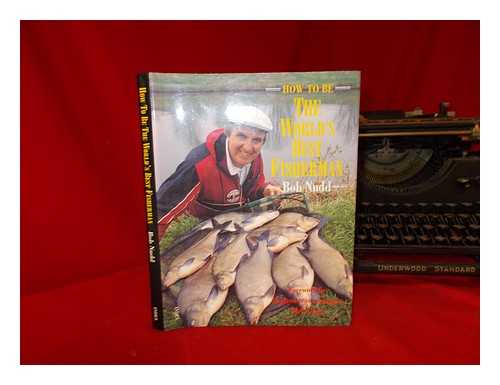 NUDD, BOB - How to be the world's best fisherman / Bob Nudd with Keith Elliott