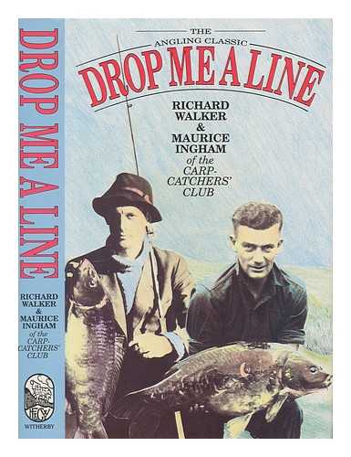 WALKER, RICHARD - Drop me a line. Being letters exchanged on trout and coarse fishing