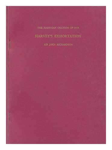 RICHARDSON, JOHN SAMUEL SIR - Harvey's exhortation : the Harveian oration, Wednesday 18th October 1978