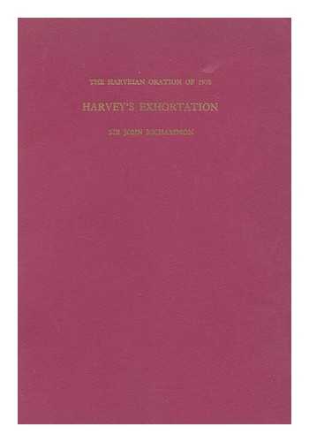 RICHARDSON, JOHN SAMUEL SIR - Harvey's exhortation : the Harveian oration, Wednesday 18th October 1978