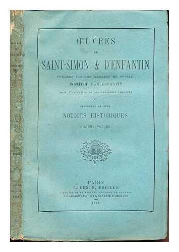 SAINT-SIMON, CLAUDE-HENRI DE ROUVROY COMTE DE. - uvres de Saint-Simon & d'Enfantin : prcdes de deux notices historiques: dixieme volume