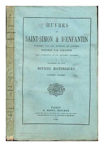 SAINT-SIMON, CLAUDE-HENRI DE ROUVROY COMTE DE. - uvres de Saint-Simon & d'Enfantin : prcdes de deux notices historiques: onzime volume