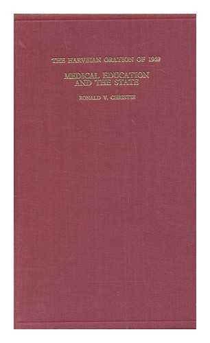 CHRISTIE, RONALD V - Medical education and the state : the Harveian oration of 1969