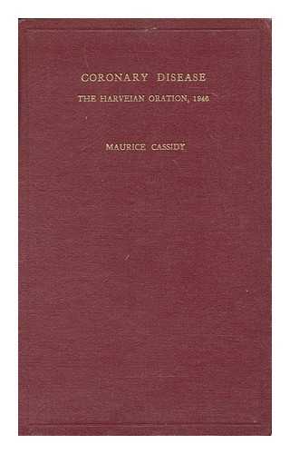 CASSIDY, MAURICE (1880-1949) - Coronary disease : the Harveian oration of 1946 / Sir Maurice Cassidy