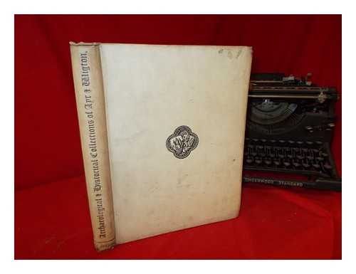 MACGIBBON, DAVID. ROSS, THOMAS (1839-1930). AYR AND WIGTON ARCHAEOLOGICAL ASSOCIATION. AYRSHIRE AND GALLOWAY ARCHAEOLOGICAL ASSOCIATION - Archaeological and historical collections relating to the counties of Ayr and Wigton: volume II