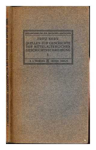 KERN, FRITZ (1884-1950) - Quellen zur Geschichte der mittelalterlichen Geschichtsschreibung. 1. Geschichtsschreiber der frheren Mittelalters (von Eusebius bis zu Regino von Prm)