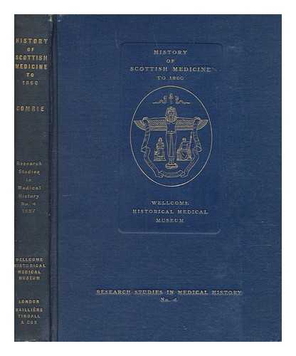 COMRIE, JOHN DIXON - History of Scottish Medicine to 1860. [With illustrations.]