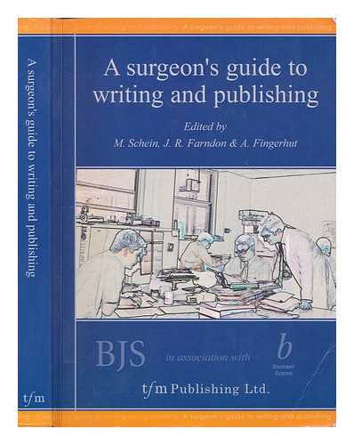 SCHEIN, M - A Surgeon's guide to writing and publishing / edited by M. Schein, J.R. Farndon & A. Fingerhut