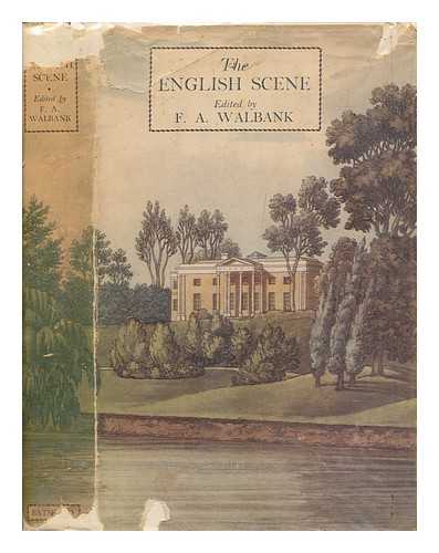 WALBANK, FELIX ALAN - The English scene in the works of prose-writers since 1700 / edited and arranged by F. Alan Walbank. With a foreword by Sir John Squire. Illustrated from contemporary pictures and prints