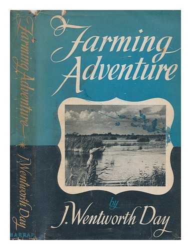 DAY, J. WENTWORTH (1899-1983) - Farming adventure : a thousand miles through England on a horse