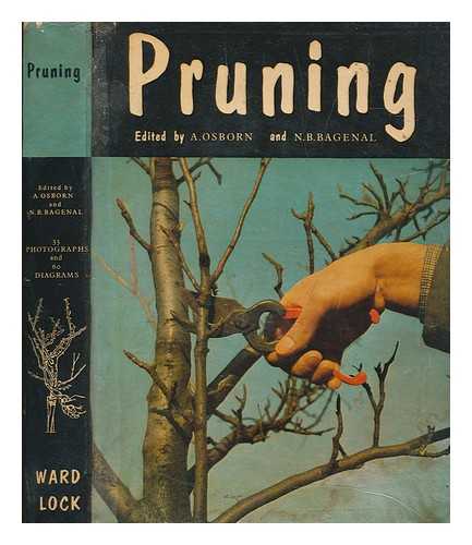 OSBORN, ARTHUR - Pruning : a practical handbook on the pruning of ornamental and flowering trees and shrubs, rose trees and fruit trees / edited by Arthur Osborn and N.B. Bagenal