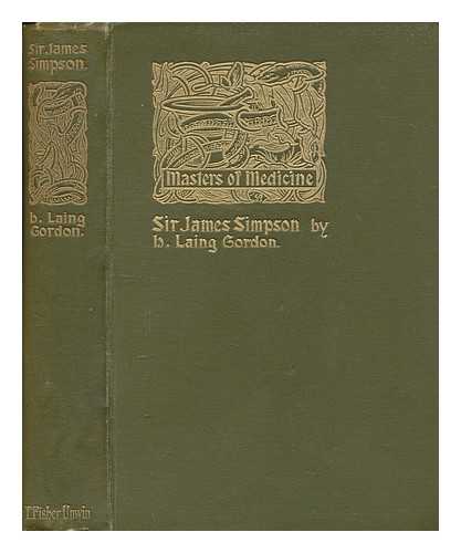 GORDON, H. LAING (HENRY LAING) - Sir James Young Simpson and chloroform (1811-1870)