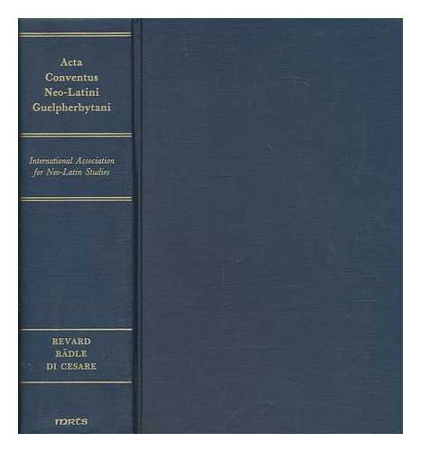INTERNATIONAL CONGRESS OF NEO-LATIN STUDIES (6TH : 1985 : WOLFENBTTEL, GERMANY) - Acta conventus neo-latini Guelpherbytani : proceedings of the Sixth International Congress of Neo-Latin Studies : Wolfenbuttel, August 1985 / edited by Stella Revard, Fidel Rdle ; co-edited by Mario A. Di Cesare