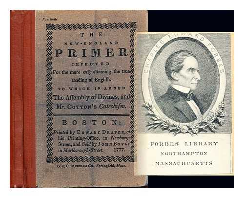 GIN & COMPANY - The New-England Primer: enlarged: O, and early and pleasant guide to the art of reading, adorn'd with cuts: to which are added, the assembly of the divines and Mr. Cotton's Catechism, &c