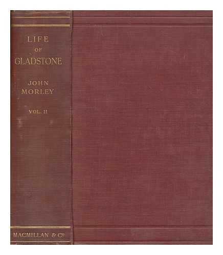 MORLEY, JOHN (1838-1923) - The life of William Ewart Gladstone. Vol. 2 1859-1880