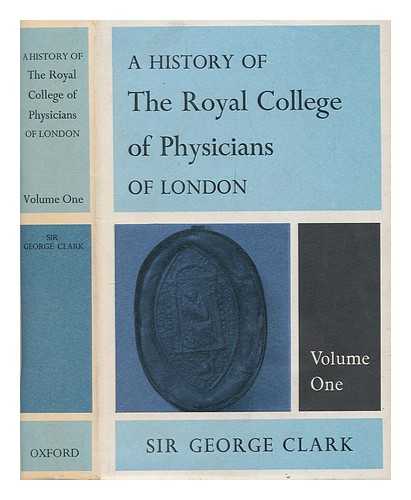 CLARK, GEORGE - A history of the Royal College of Physicans of London. Vol.1