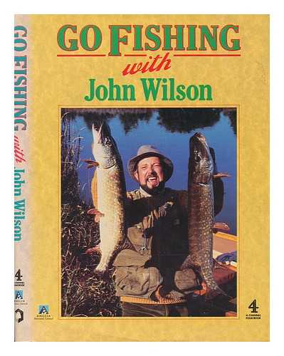 WILSON, JOHN - Go fishing with John Wilson