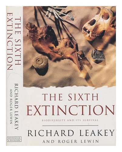 LEAKEY, RICHARD E - The sixth extinction : biodiversity and its survival / Richard Leakey and Roger Lewin