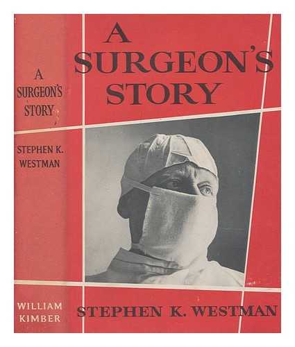 WESTMAN, STEPHEN K. (STEPHEN KURT) - A surgeon's story / Stephen K. Westman