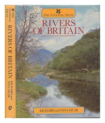 MUIR, RICHARD (1943-). MUIR, NINA - The National Trust rivers of Britain / Richard and Nina Muir