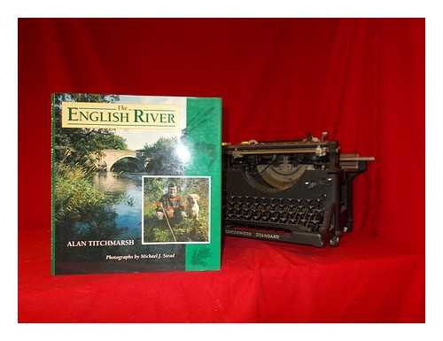 TITCHMARSH, ALAN (1949-) - The English river / Alan Titchmarsh ; photographs by Michael J. Stead