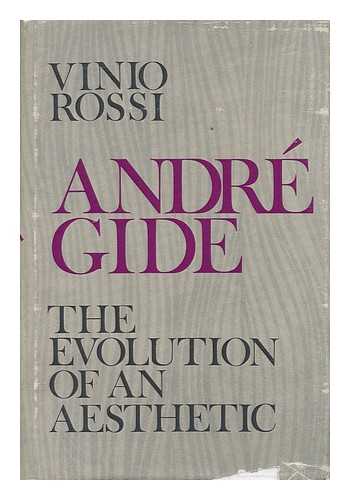 ROSSI, VINIO - Andre Gide - the Evolution of an Aesthetic