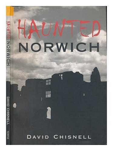 CHISNELL, DAVID - Haunted Norwich
