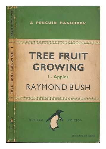 BUSH, RAYMOND GORDON WHELER - Tree Fruit Growing