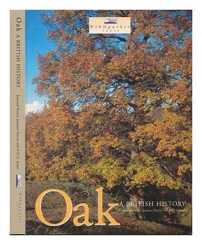 HARRIS, ESMOND - Oak : a British history / Esmond Harris, Jeanette Harris and N.D.G. James