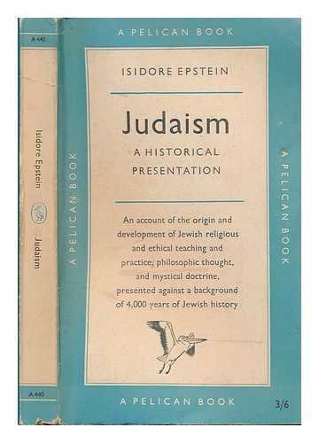 EPSTEIN, ISIDORE (1894-1962.) - Judaism : a historical presentation