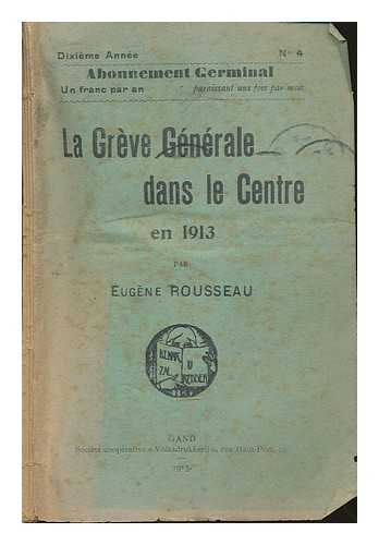 ROUSSEAU, EUGENE - La greve general dans le centre en 1913