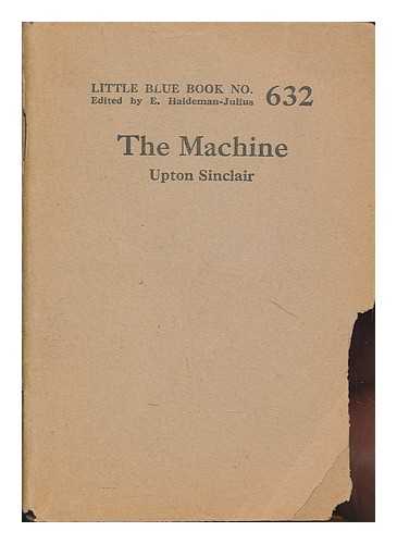 SINCLAIR, UPTON (1878-1968) - The machine