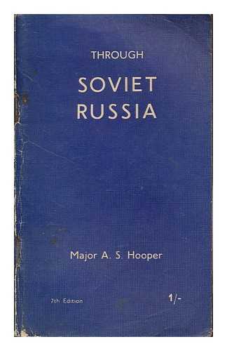 HOOPER, A. S. (ARTHUR SANDERSON) - Through Soviet Russia